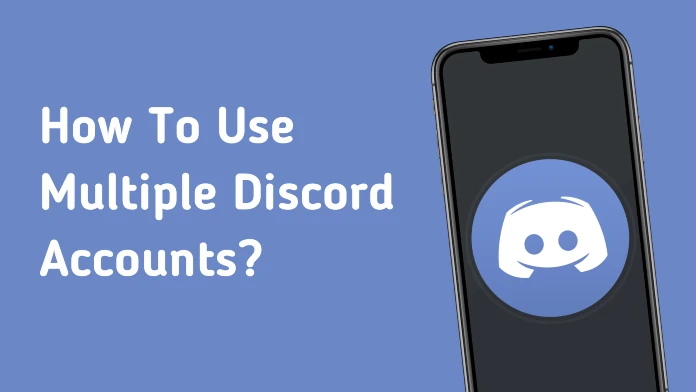 Multiple Discord Accounts On Mobile